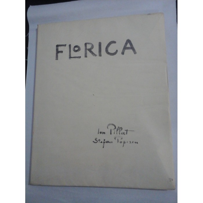 FLORICA - ION PILLAT , STEFAN POPESCU  1926 ( ex. 336 / 1003 cu semnaturile autorilor)